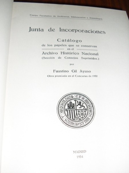JUNTA DE INCORPORACIONES. Catálogo de los papeles que se conservan en el Archivo Histórico Nacional (Sección de Consejos Suprimidos)